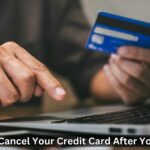 Should You Cancel Your Credit Card After You Pay it Off?