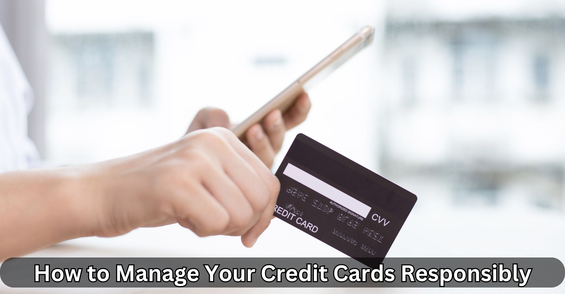 12 Expert Tips on How to Manage Your Credit Cards Responsibly