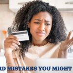 15 Worst Credit Card Mistakes You Might Be Making in 2025